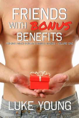 Friends With Bonus Benefits (Friends With Benefits Bonus Scenes - Volume One)