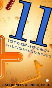 Title: 11 Test-Taking Strategies For A Better Math Exam Score, Author: Jacquinita A Rose