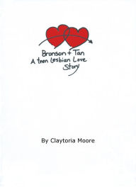 Title: Bronson and Tan: A Teen Lesbian Love Story, Author: Clay Starr