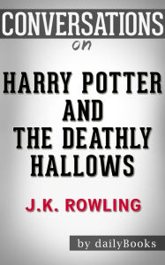 Title: Conversation Starters Harry Potter and the Deathly Hallows by J.K. Rowling, Author: Iain Donald