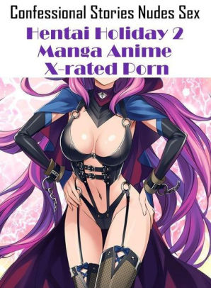 Hentai Nudity - Erotic Stories: Confessional Stories Nudes Sex Hentai Holiday 2 Manga Anime  X-rated Porn ( Erotic Photography, Erotic Stories, Nude Photos, Naked , ...