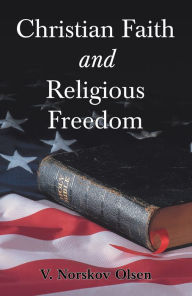 Title: Christian Faith and Religious Freedom, Author: V Norskov Olsen