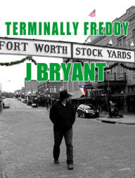 Title: Terminally Freddy, Author: J Bryant