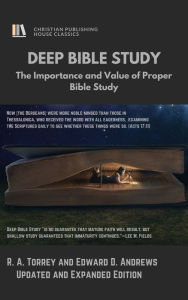 Title: DEEP BIBLE STUDY: The Importance and Value of Proper Bible Study [Second Edition], Author: Edward Andrews