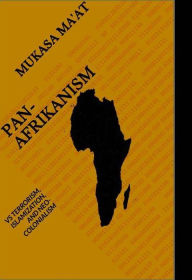 Title: PAN-AFRIKANISM VS TERRORISM, ISLAMIZATION, AND NEO-COLONIALISM, Author: Mukasa Afrika