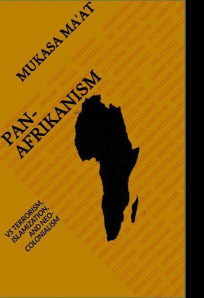 PAN-AFRIKANISM VS TERRORISM, ISLAMIZATION, AND NEO-COLONIALISM
