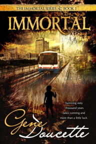 Title: Immortal, Author: Gene Doucette