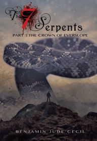 Title: The 7 Serpents, Author: Benjamin Jude Cecil