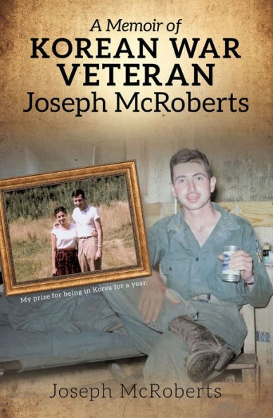 A Memoir of Korean War Veteran Joseph McRoberts