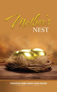 Title: Mother's Nest, Author: Mabel Zango Tanye-kulomo