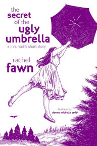 Title: The Secret of the Ugly Umbrella, Author: Rachel Fawn