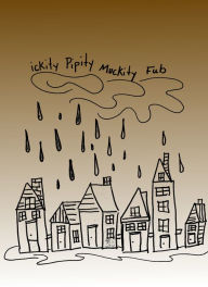 Title: Ickity Pipity Muckity Fub, Author: Clay Starr