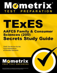 Title: TExES AAFCS Family & Consumer Sciences (200) Secrets Study Guide: TExES Test Review for the Texas Examinations of Educator Standards, Author: Mometrix