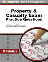 Title: Property & Casualty Exam Practice Questions (First Set): P-C Practice Tests & Review for the Property & Casualty Insurance Exam, Author: P-C Exam Secrets Test Prep Team