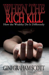 Title: When the Rich Kill, Author: Gini Graham Scott