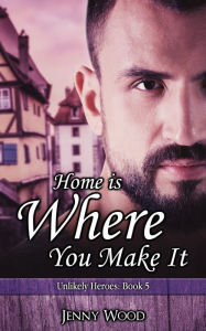 Title: Home Is Where You Make It, Author: Jenny Wood