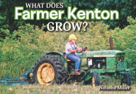 Title: What Does Farmer Kenton Grow?, Author: Natasha Miller