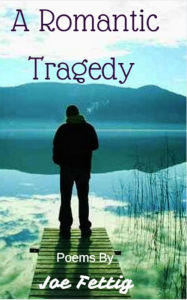 Title: A Romantic Tragedy, Author: Joe Fettig