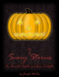 Title: 7 Scary Stories, Author: Joseph McKee