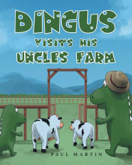 Title: Dingus Visits His Uncle's Farm, Author: Paul Martin