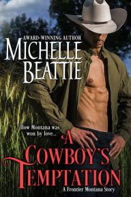 Title: A Cowboy's Temptation, Author: Michelle Beattie