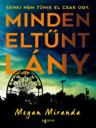 Free books on cd downloads Minden eltunt lany (All the Missing Girls) by Megan Miranda 