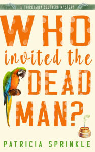 Title: Who Invited the Dead Man?, Author: Patricia Sprinkle