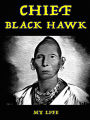 Chief Black Hawk My Life