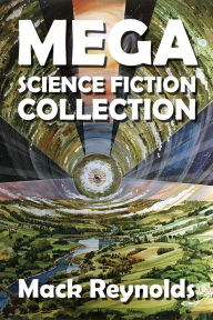 Title: The Mack Reynolds Mega Science Fiction Collection, Author: Mack Reynolds