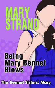 Title: Being Mary Bennet Blows, Author: Mary Strand