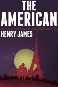 Title: The American: With 10 Illustrations and a Free Online Audio File., Author: Henry James