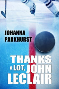 Title: Thanks a Lot, John LeClair, Author: Johanna Parkhurst