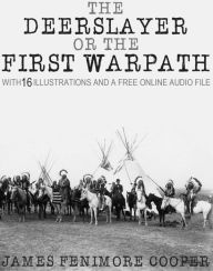 Title: The Deerslayer Or The First Warpath: With 15 Illustrations and a Free Online Audio File., Author: James Fenimore Cooper