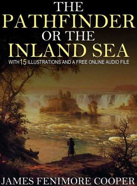 The Pathfinder or The Inland Sea: With 15 Illustrations and a Free Online Audio File.