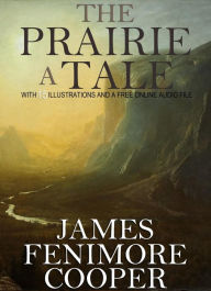 Title: The Prairie, A Tale: With 15 Illustrations and a Free Online Audio File., Author: James Fenimore Cooper