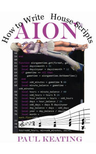 Title: How To Write Aion House Scripts, Author: Paul Keating