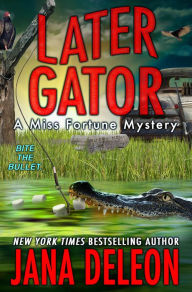 Title: Later Gator (Miss Fortune Series #9), Author: Jana DeLeon