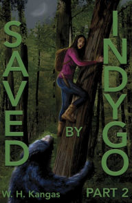 Title: Saved by Indygo part 2, Author: W.H. Kangas