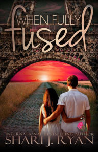 Title: When Fully Fused, Author: Shari Ryan