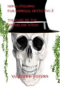 Title: Mona Livelong: Paranormal Detective II: The Case of the Powerless Witch, Author: Valjeanne Jeffers