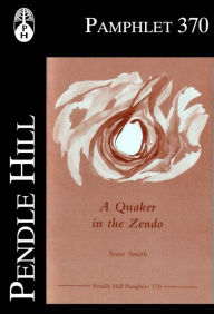 Title: A Quaker in the Zendo, Author: Steve Smith