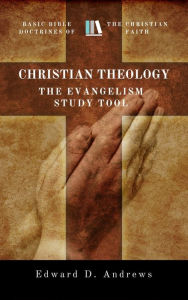 Title: CHRISTIAN THEOLOGY: The Evangelism Study Tool, Author: Edward Andrews