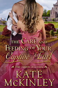 Title: The Care and Feeding of Your Captive Earl, Author: Kate McKinley