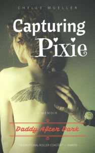 Title: Capturing Pixie, Author: Chelle Mueller