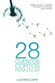 Title: 28 Cuentos Para Volar, Author: Lautaro Capri