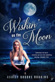 Title: Wishin' on the Moon, Author: Ashley Brooke Robbins