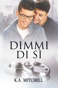 Title: Dimmi di si, Author: K.A. Mitchell