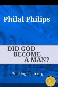 Title: Did God Become Man Bilal Philips, Author: Abdurraheem Gonzalez