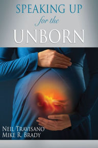 Title: Speaking Up for the Unborn, Author: Mike Brady