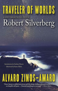 Title: Traveler of Worlds: Conversations With Robert Silverberg, Author: Alvaro Zinos-Amaro